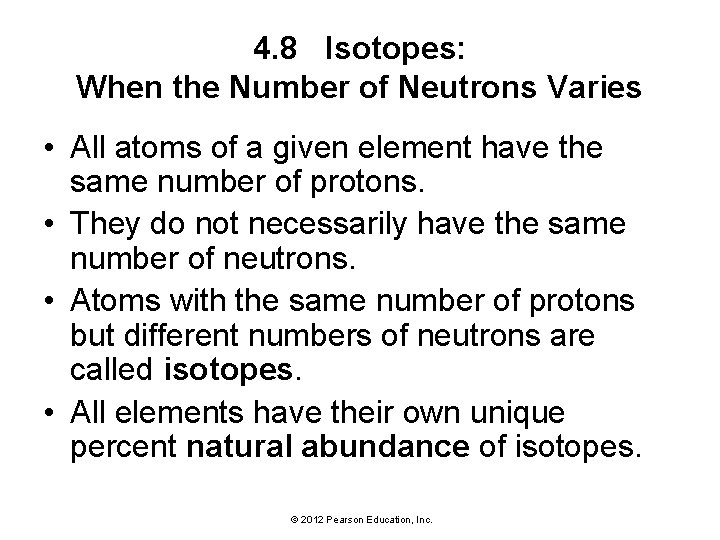 4. 8 Isotopes: When the Number of Neutrons Varies • All atoms of a