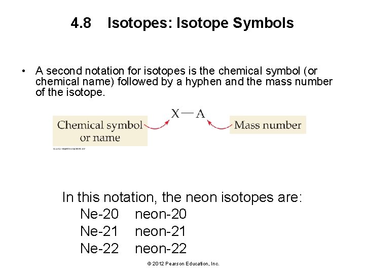 4. 8 Isotopes: Isotope Symbols • A second notation for isotopes is the chemical