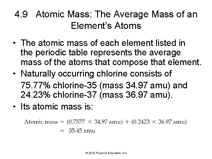 4. 9 Atomic Mass: The Average Mass of an Element’s Atoms • The atomic