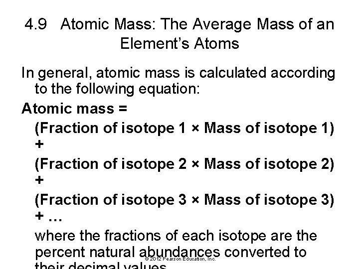 4. 9 Atomic Mass: The Average Mass of an Element’s Atoms In general, atomic