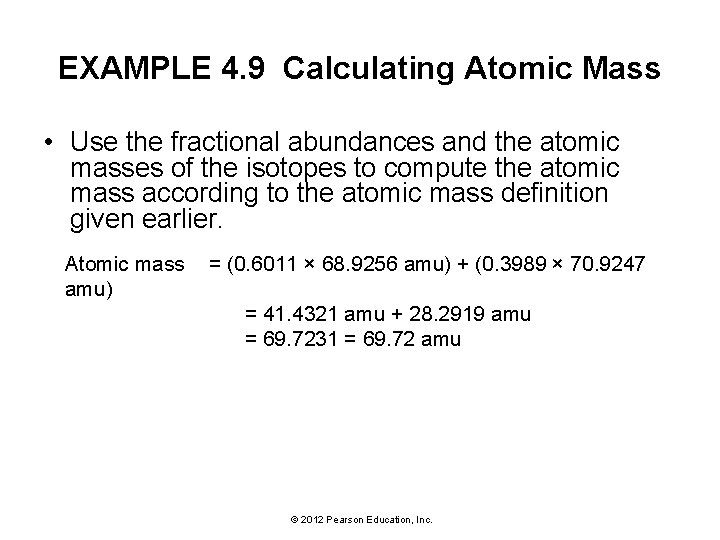 EXAMPLE 4. 9 Calculating Atomic Mass • Use the fractional abundances and the atomic