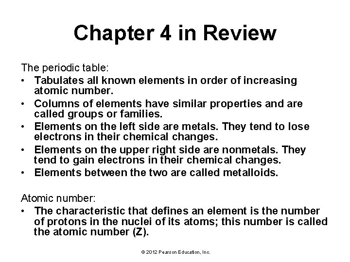 Chapter 4 in Review The periodic table: • Tabulates all known elements in order