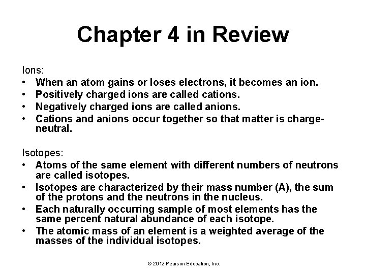 Chapter 4 in Review Ions: • When an atom gains or loses electrons, it