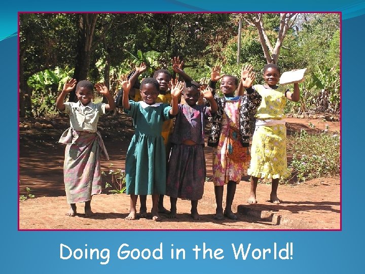 Doing Good in the World! 