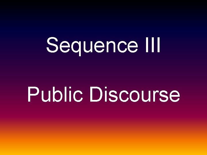 Sequence III Public Discourse 