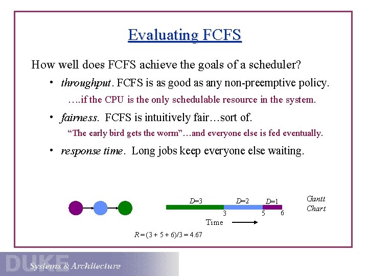 Evaluating FCFS How well does FCFS achieve the goals of a scheduler? • throughput.