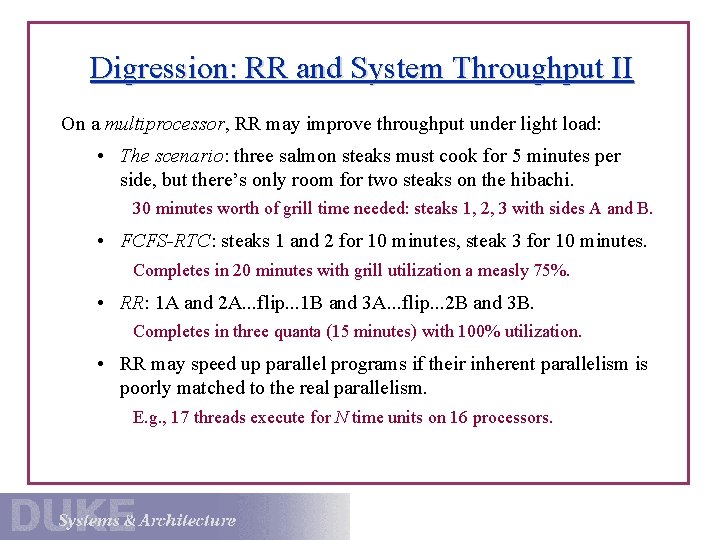 Digression: RR and System Throughput II On a multiprocessor, RR may improve throughput under