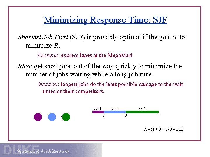 Minimizing Response Time: SJF Shortest Job First (SJF) is provably optimal if the goal