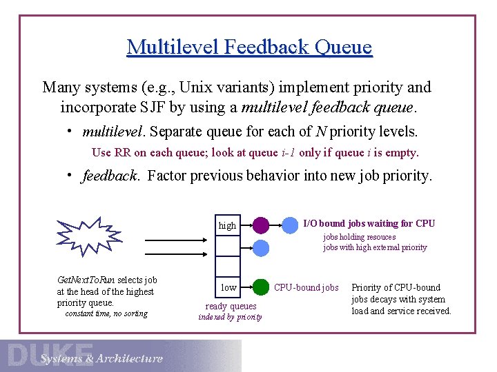 Multilevel Feedback Queue Many systems (e. g. , Unix variants) implement priority and incorporate