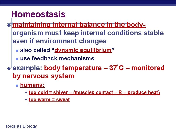 Homeostasis u maintaining internal balance in the bodyorganism must keep internal conditions stable even