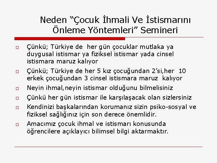 Neden “Çocuk İhmali Ve İstismarını Önleme Yöntemleri” Semineri Çünkü; Türkiye de her gün çocuklar