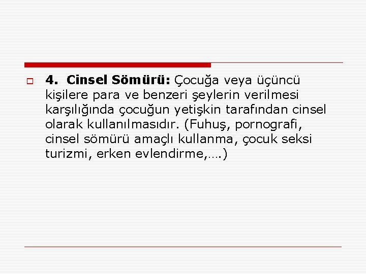  4. Cinsel Sömürü: Çocuğa veya üçüncü kişilere para ve benzeri şeylerin verilmesi karşılığında