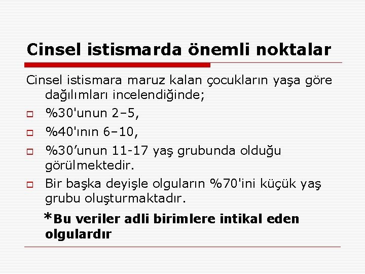 Cinsel istismarda önemli noktalar Cinsel istismara maruz kalan çocukların yaşa göre dağılımları incelendiğinde; %30'unun