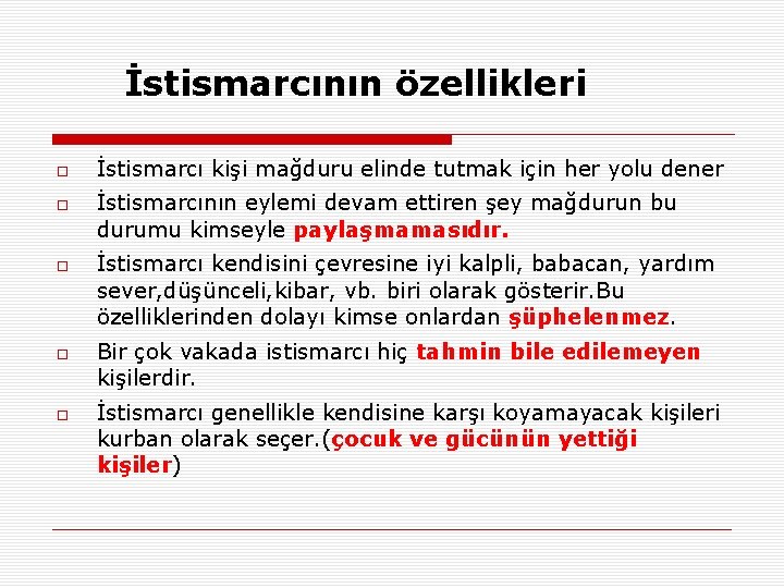 İstismarcının özellikleri İstismarcı kişi mağduru elinde tutmak için her yolu dener İstismarcının eylemi devam