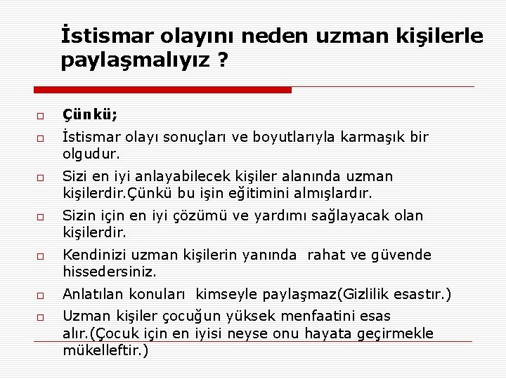 İstismar olayını neden uzman kişilerle paylaşmalıyız ? Çünkü; İstismar olayı sonuçları ve boyutlarıyla karmaşık