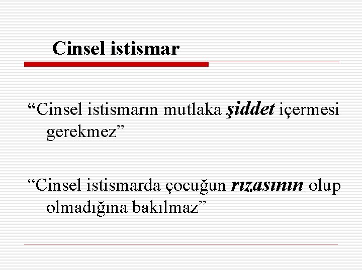 Cinsel istismar “Cinsel istismarın mutlaka şiddet içermesi gerekmez” “Cinsel istismarda çocuğun rızasının olup olmadığına