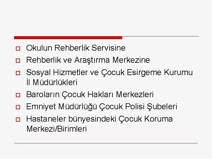  Okulun Rehberlik Servisine Rehberlik ve Araştırma Merkezine Sosyal Hizmetler ve Çocuk Esirgeme Kurumu