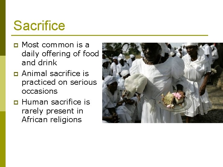 Sacrifice p p p Most common is a daily offering of food and drink