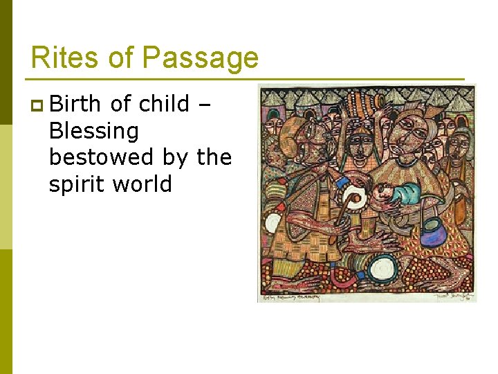 Rites of Passage p Birth of child – Blessing bestowed by the spirit world