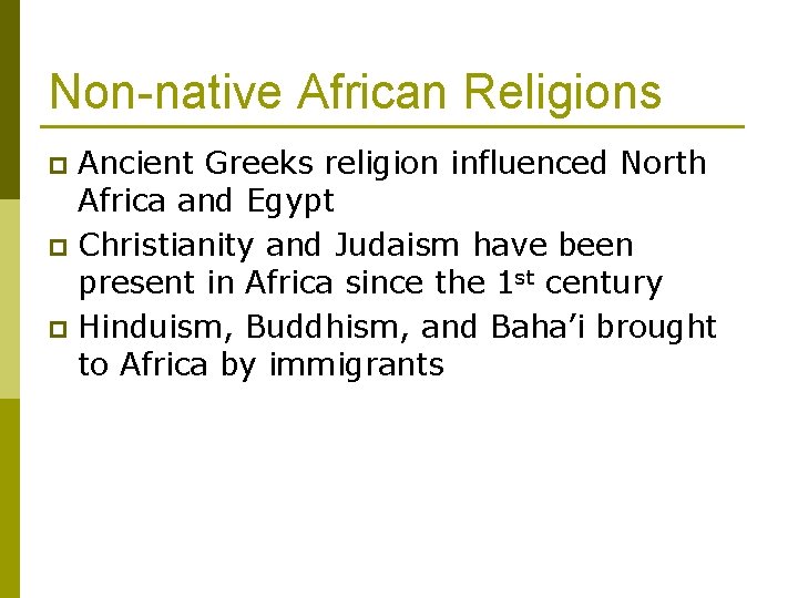 Non-native African Religions Ancient Greeks religion influenced North Africa and Egypt p Christianity and