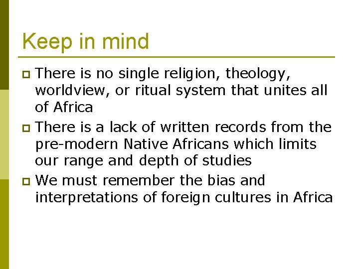 Keep in mind There is no single religion, theology, worldview, or ritual system that