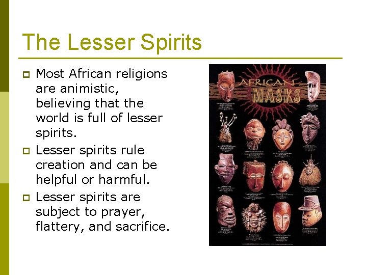 The Lesser Spirits p p p Most African religions are animistic, believing that the