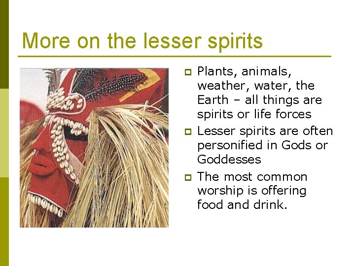 More on the lesser spirits p p p Plants, animals, weather, water, the Earth