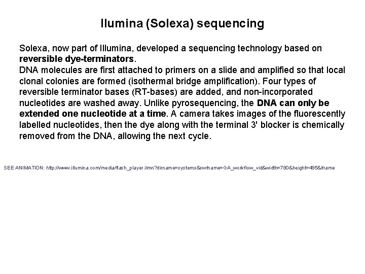 llumina (Solexa) sequencing Solexa, now part of Illumina, developed a sequencing technology based on