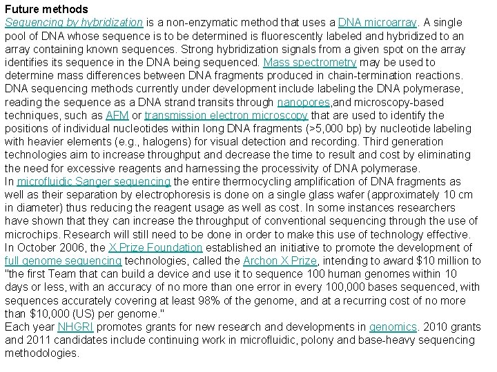 Future methods Sequencing by hybridization is a non-enzymatic method that uses a DNA microarray.