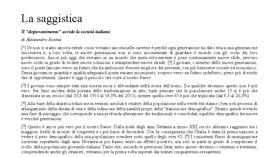 La saggistica Il "degiovanimento" uccide la società italiana di Alessandro Rosina [1] Se non