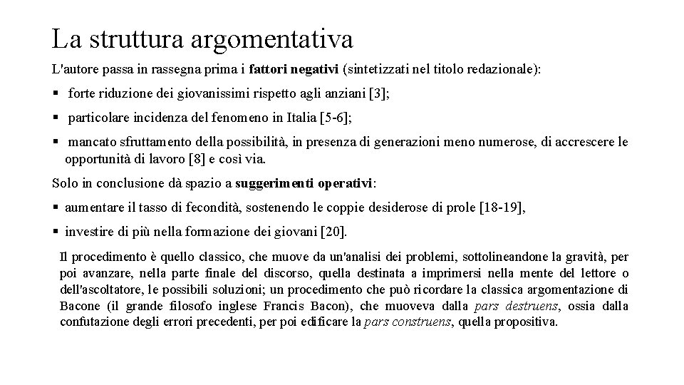 La struttura argomentativa L'autore passa in rassegna prima i fattori negativi (sintetizzati nel titolo