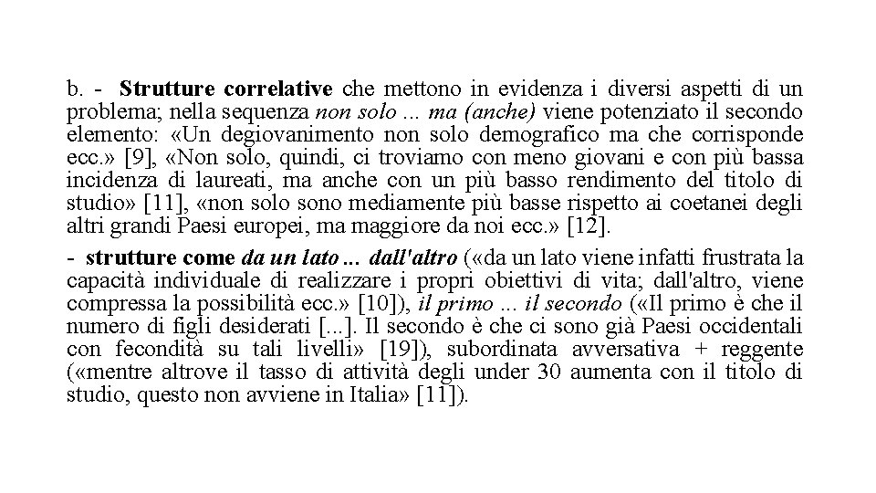 b. - Strutture correlative che mettono in evidenza i diversi aspetti di un problema;