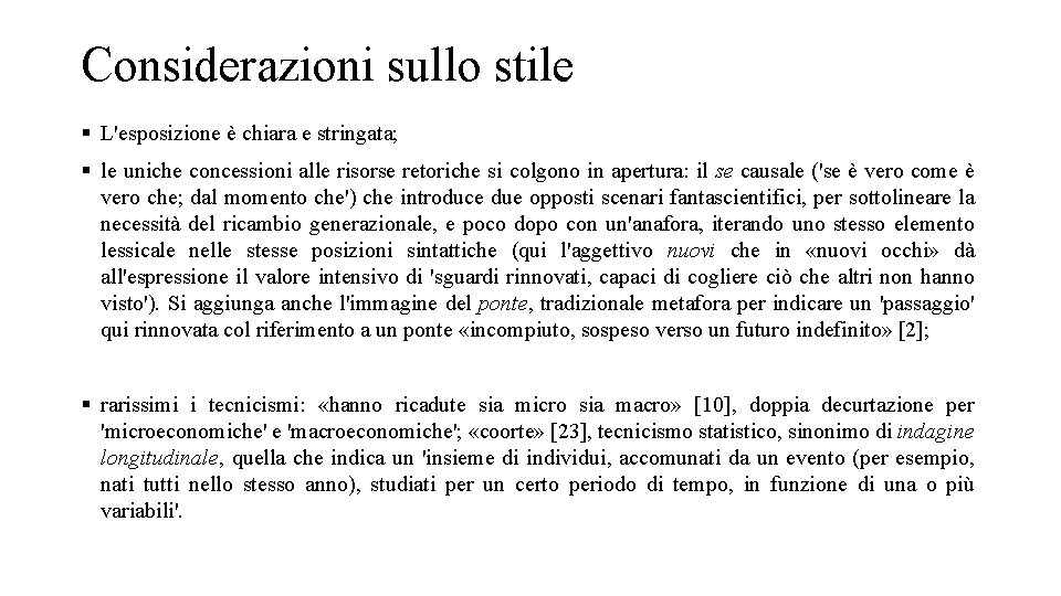 Considerazioni sullo stile § L'esposizione è chiara e stringata; § le uniche concessioni alle