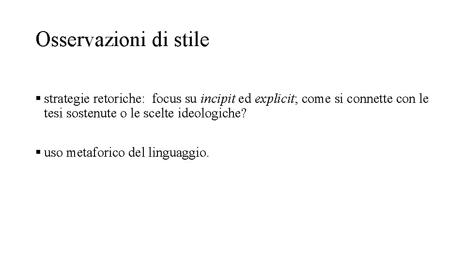 Osservazioni di stile § strategie retoriche: focus su incipit ed explicit; come si connette