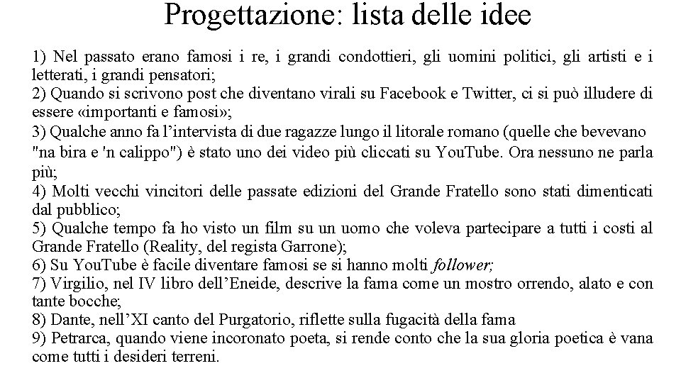 Progettazione: lista delle idee 1) Nel passato erano famosi i re, i grandi condottieri,