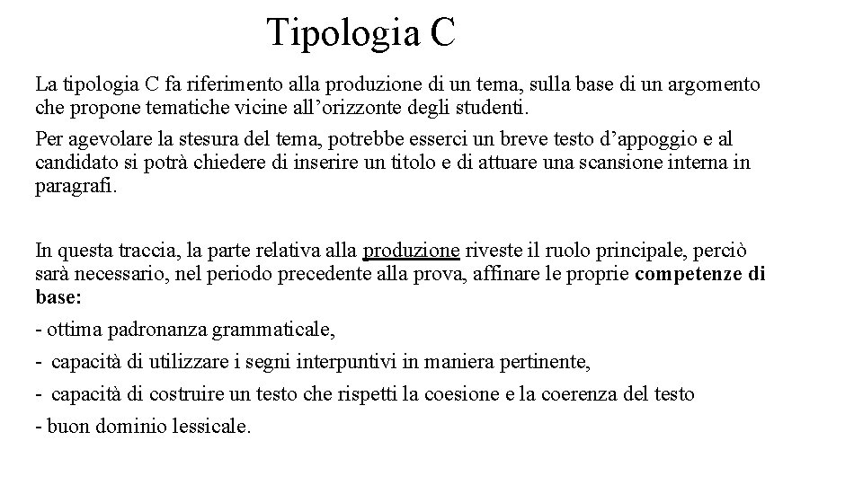 Tipologia C La tipologia C fa riferimento alla produzione di un tema, sulla base