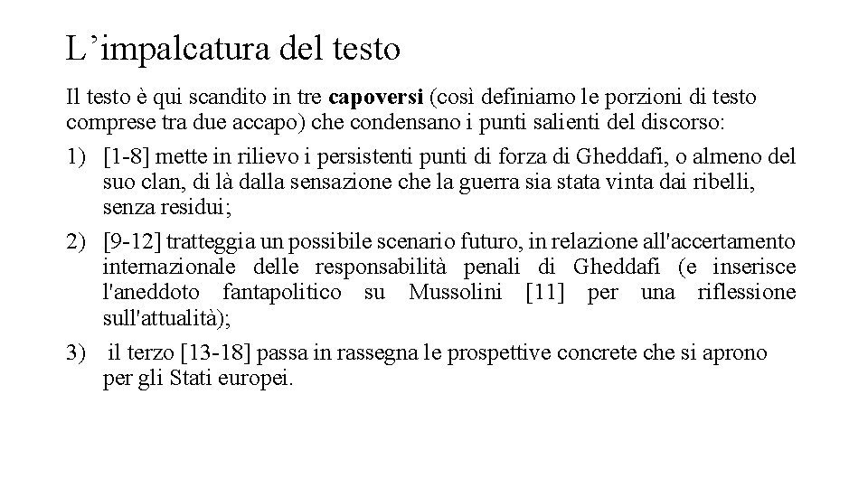 L’impalcatura del testo Il testo è qui scandito in tre capoversi (così definiamo le