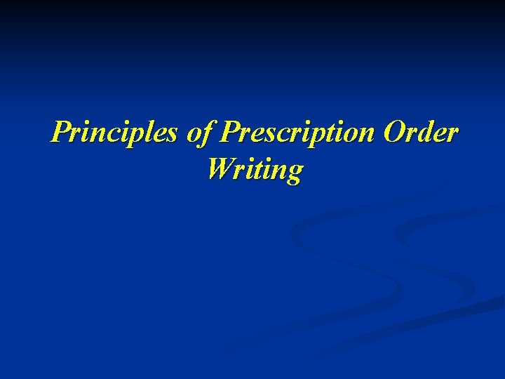 Principles of Prescription Order Writing 