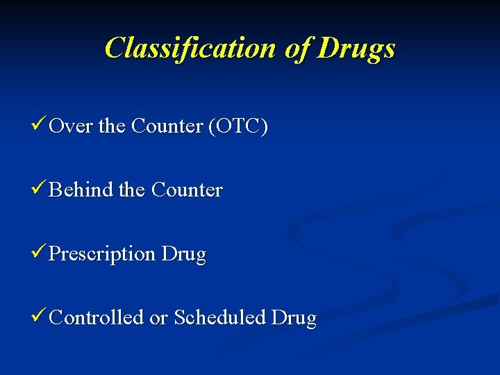 Classification of Drugs ü Over the Counter (OTC) ü Behind the Counter ü Prescription