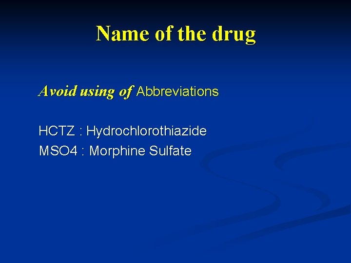 Name of the drug Avoid using of Abbreviations HCTZ : Hydrochlorothiazide MSO 4 :