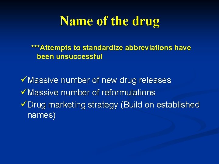Name of the drug ***Attempts to standardize abbreviations have been unsuccessful üMassive number of