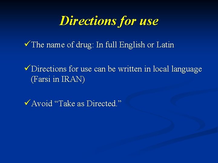 Directions for use üThe name of drug: In full English or Latin üDirections for
