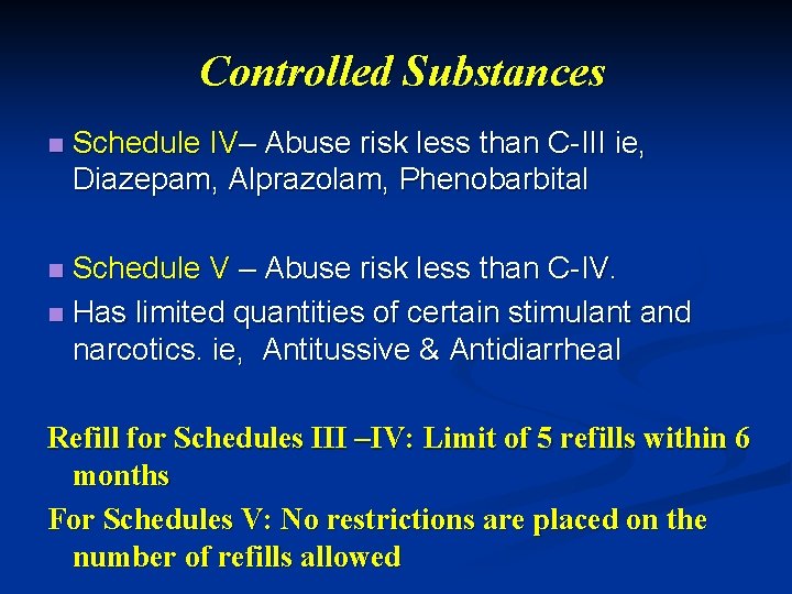 Controlled Substances n Schedule IV– Abuse risk less than C-III ie, Diazepam, Alprazolam, Phenobarbital