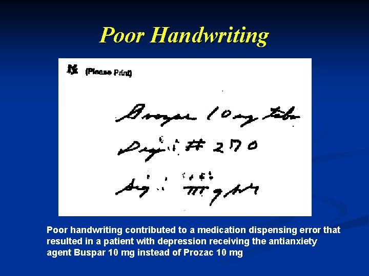 Poor Handwriting Poor handwriting contributed to a medication dispensing error that resulted in a