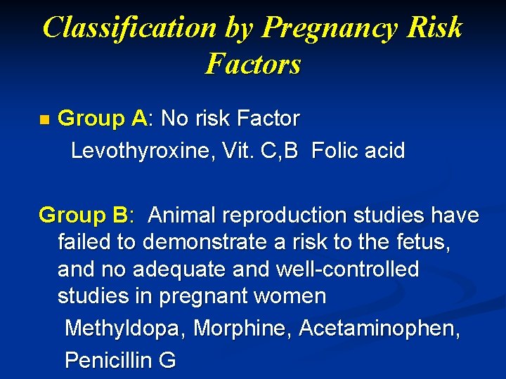Classification by Pregnancy Risk Factors n Group A: No risk Factor Levothyroxine, Vit. C,