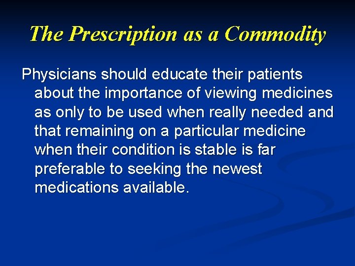 The Prescription as a Commodity Physicians should educate their patients about the importance of