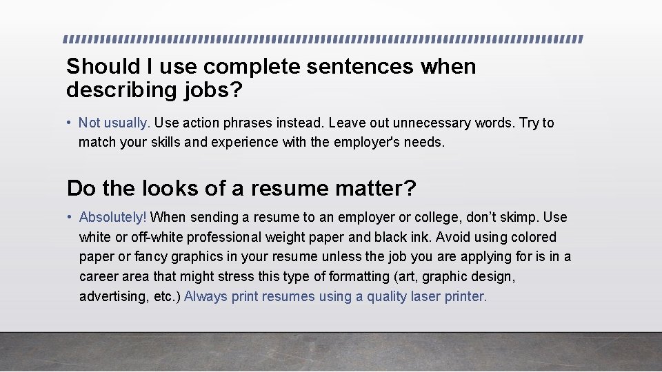 Should I use complete sentences when describing jobs? • Not usually. Use action phrases