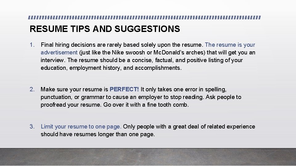 RESUME TIPS AND SUGGESTIONS 1. Final hiring decisions are rarely based solely upon the