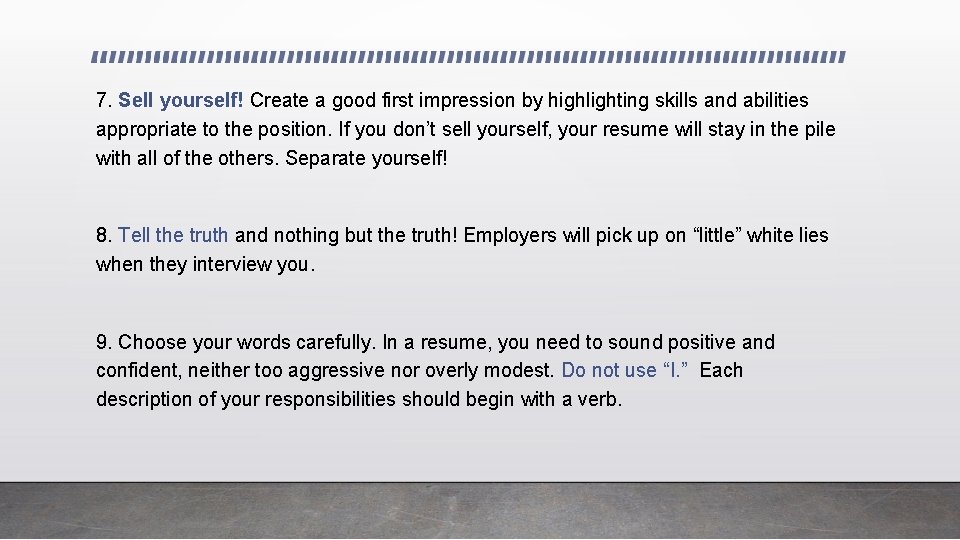 7. Sell yourself! Create a good first impression by highlighting skills and abilities appropriate