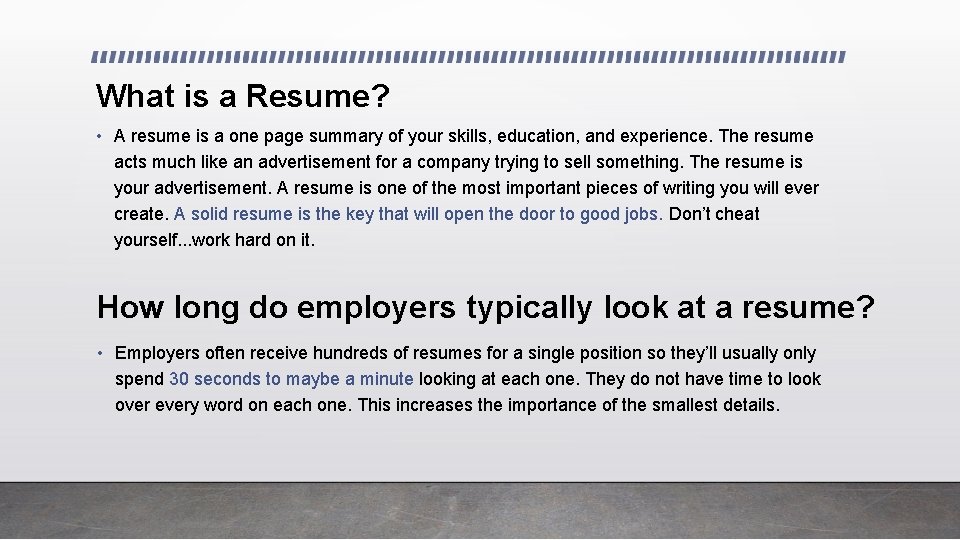 What is a Resume? • A resume is a one page summary of your